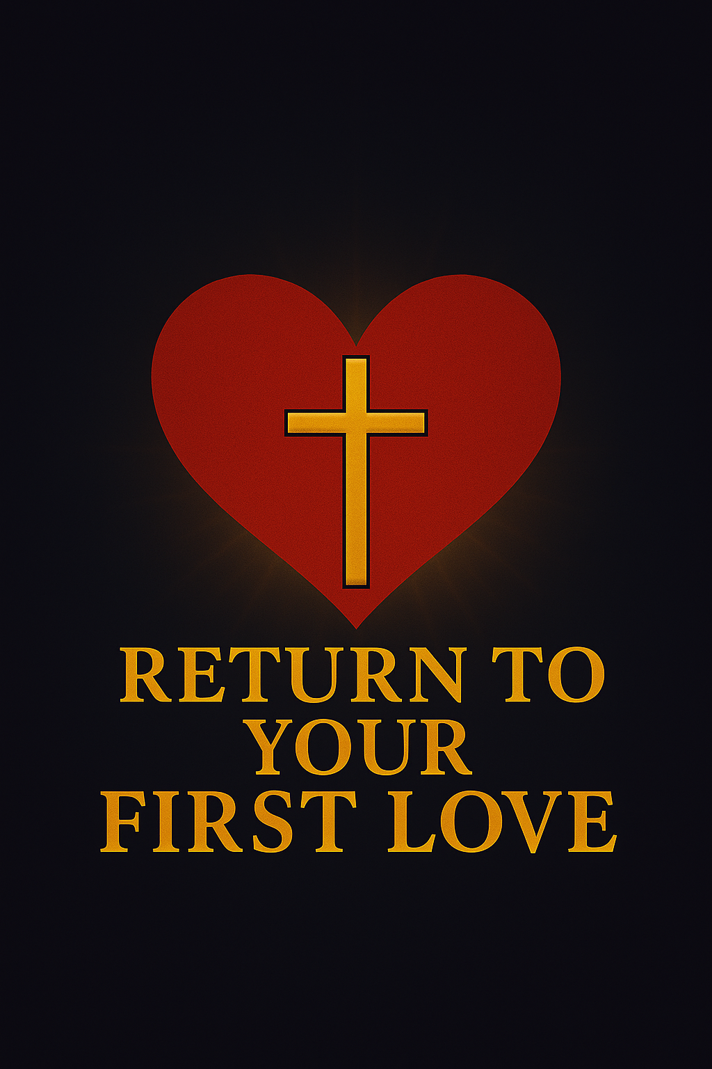 Return to Your First Love Bible Study Blog