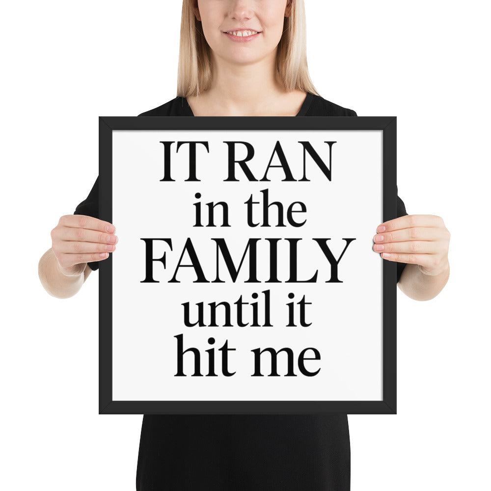Christian framed wall art print reading “It Ran in the Family Until It Hit Me” — inspirational poster about breaking generational curses and walking in faith.
