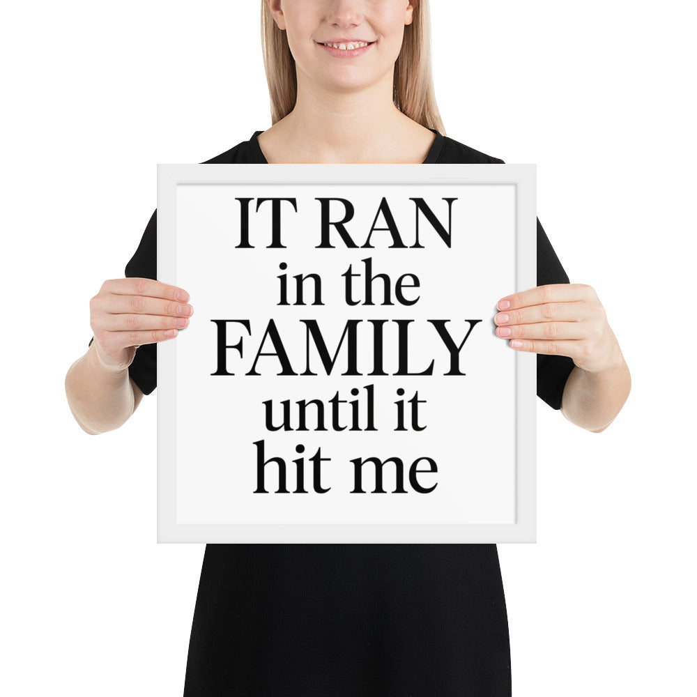 Christian framed wall art print reading “It Ran in the Family Until It Hit Me” — inspirational poster about breaking generational curses and walking in faith.