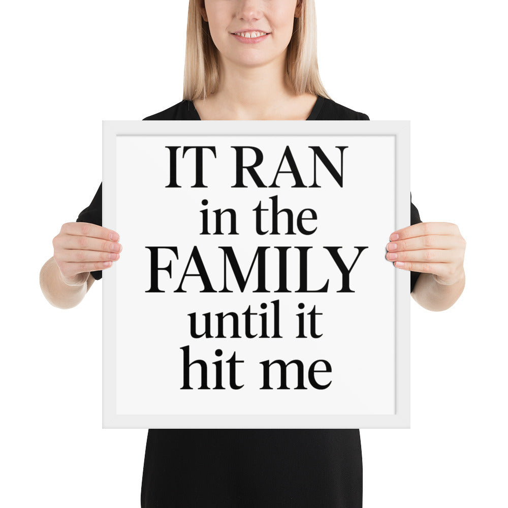Christian framed wall art print reading “It Ran in the Family Until It Hit Me” — inspirational poster about breaking generational curses and walking in faith.