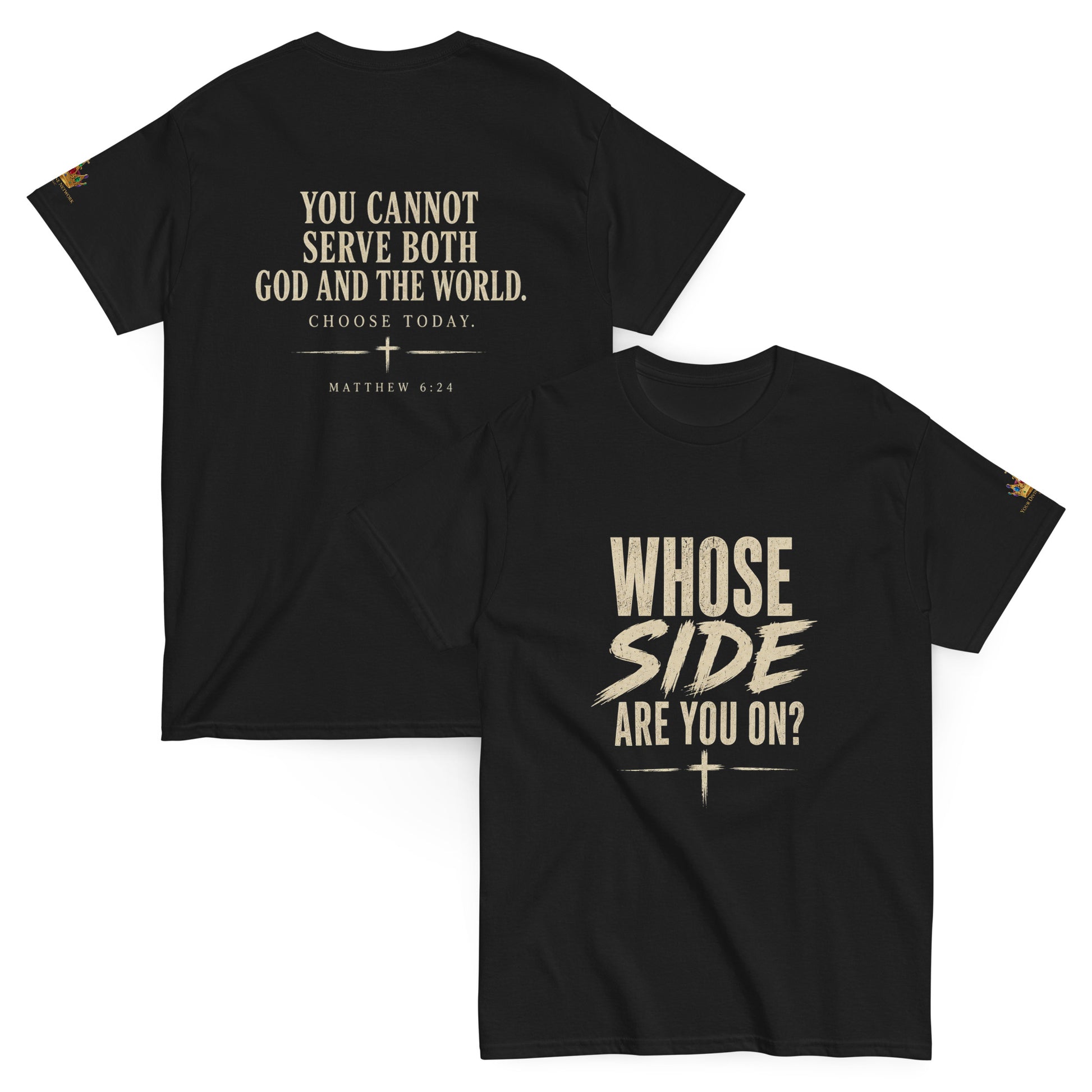 “Christian black t shirt whose side are you on front and back Matthew 6:24 faith apparel”
