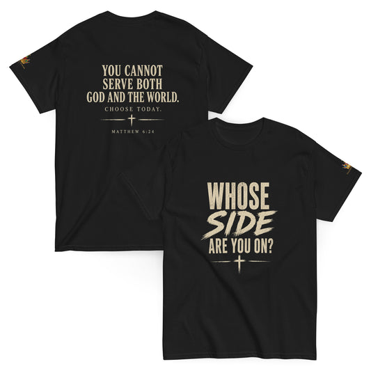 “Christian black t shirt whose side are you on front and back Matthew 6:24 faith apparel”