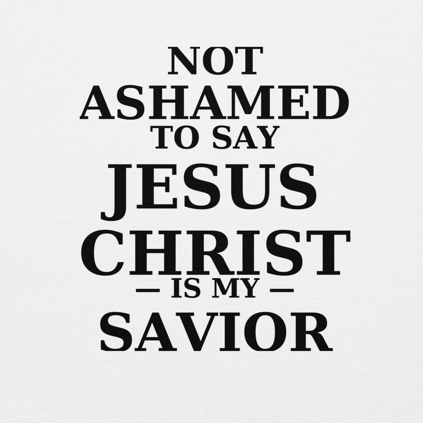“White Christian hoodie with the bold faith message ‘Not Ashamed to Say Jesus Is My Savior’ in modern typography. Inspirational Scripture-based apparel for evangelism and everyday Christian streetwear.