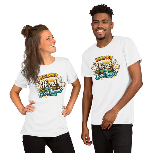 Have You Heard the Good News Christian Evangelism T-Shirt Front - Your Divine Network