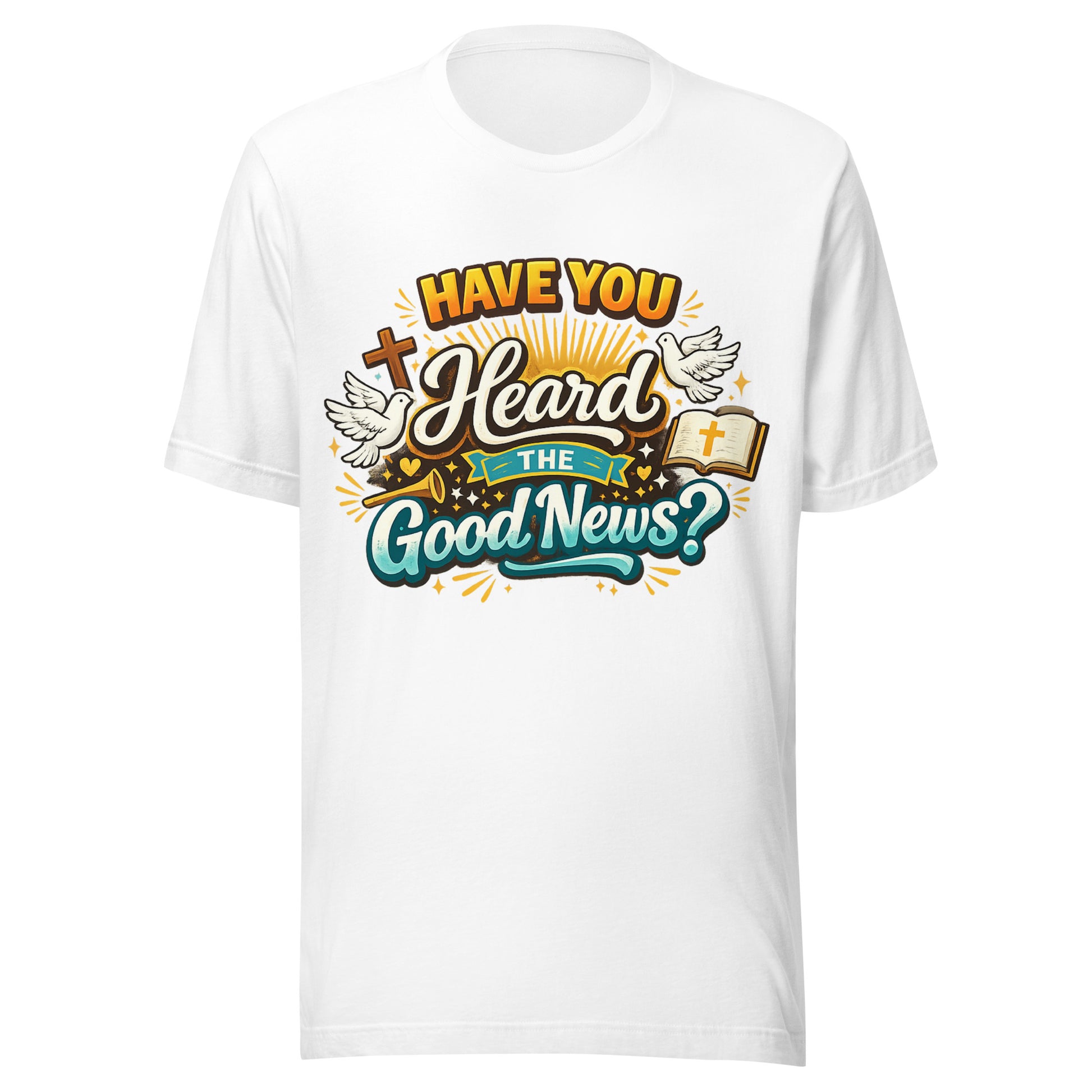 Have You Heard the Good News Christian T-Shirt Front Detail - Your Divine Network
